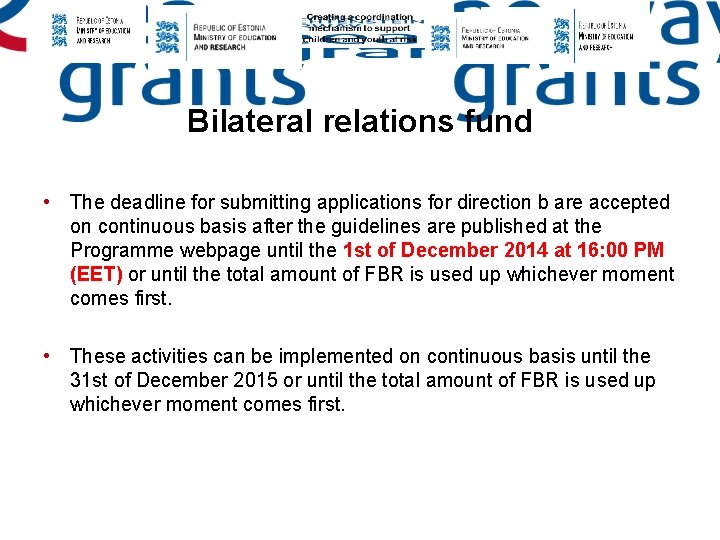 Bilateral relations fund • The deadline for submitting applications for direction b are accepted