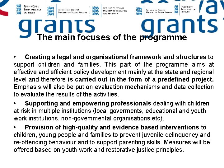 The main focuses of the programme • Creating a legal and organisational framework and