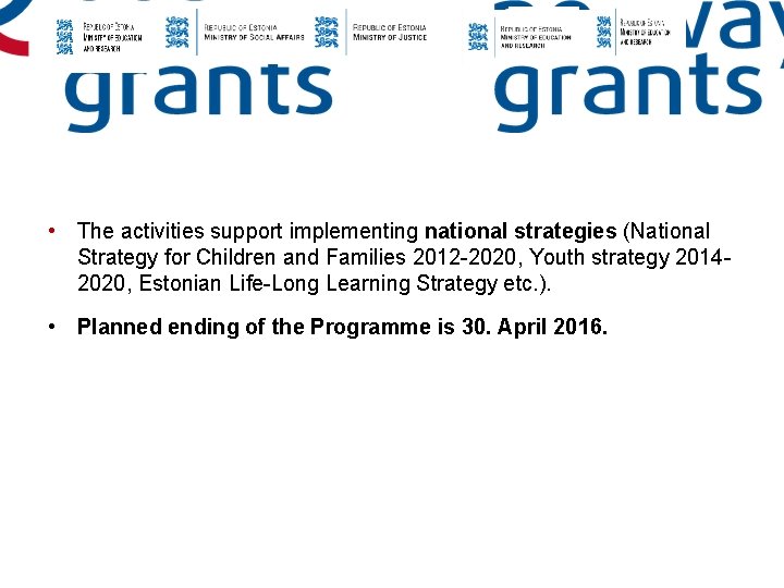  • The activities support implementing national strategies (National Strategy for Children and Families