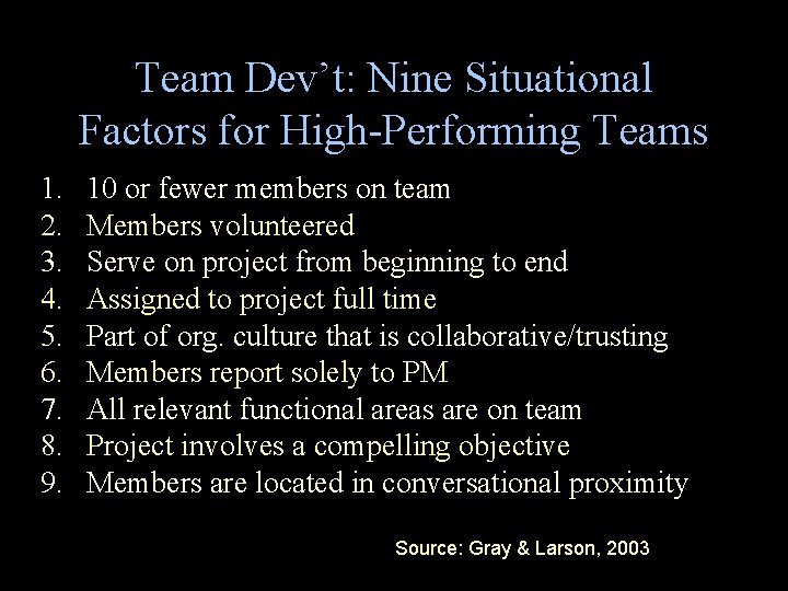 Team Dev’t: Nine Situational Factors for High-Performing Teams 1. 2. 3. 4. 5. 6.