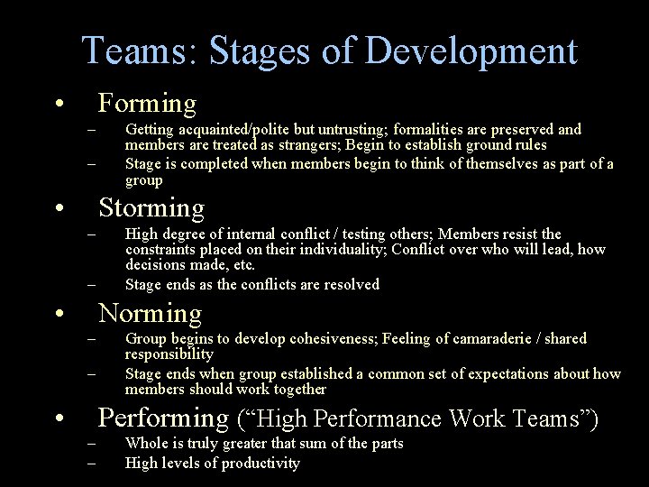 Teams: Stages of Development • Forming – – • Getting acquainted/polite but untrusting; formalities