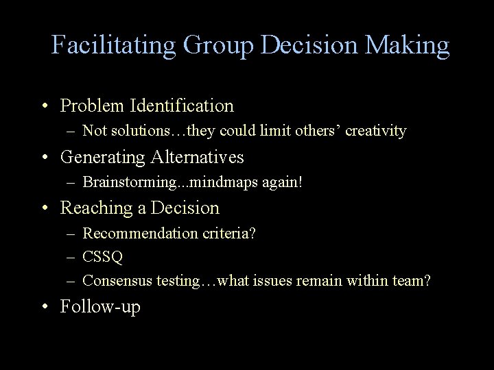 Facilitating Group Decision Making • Problem Identification – Not solutions…they could limit others’ creativity