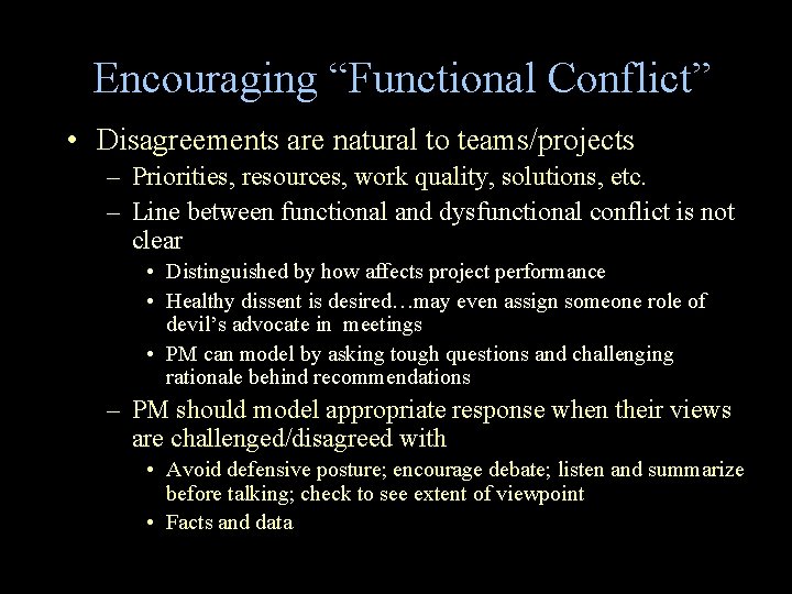 Encouraging “Functional Conflict” • Disagreements are natural to teams/projects – Priorities, resources, work quality,