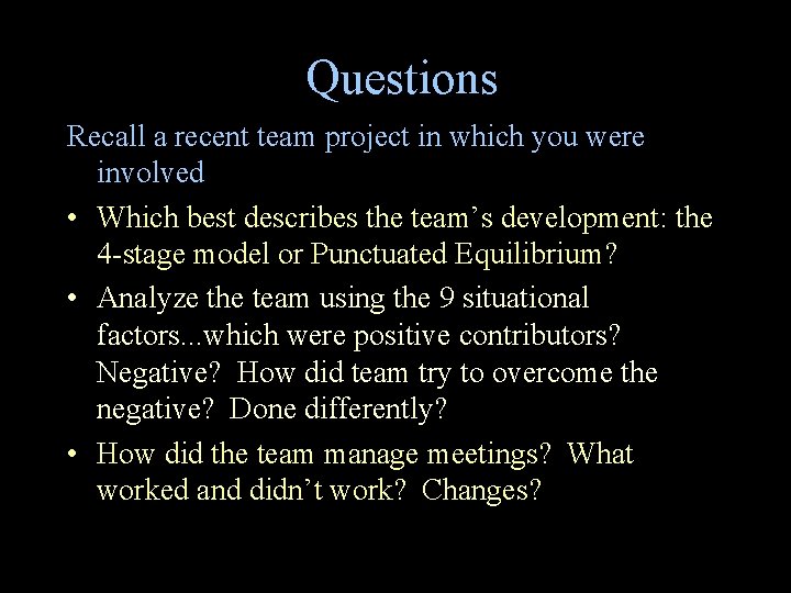 Questions Recall a recent team project in which you were involved • Which best