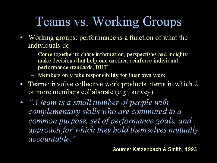 Teams vs. Working Groups • Working groups: performance is a function of what the