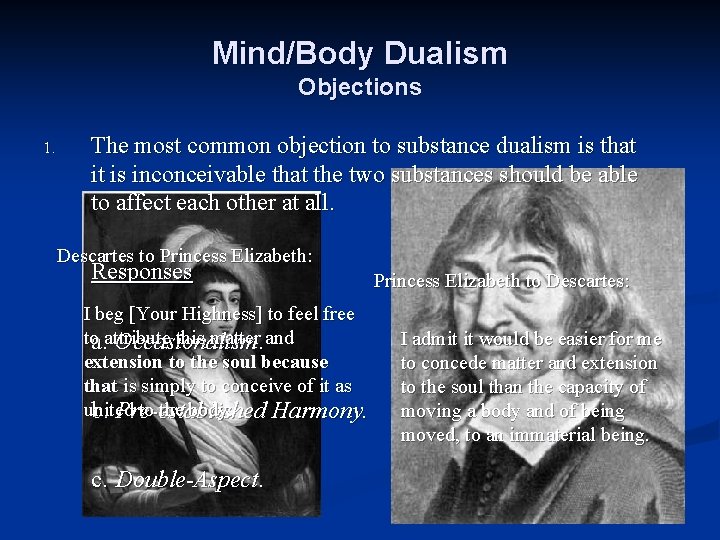 Mind/Body Dualism Objections 1. The most common objection to substance dualism is that it