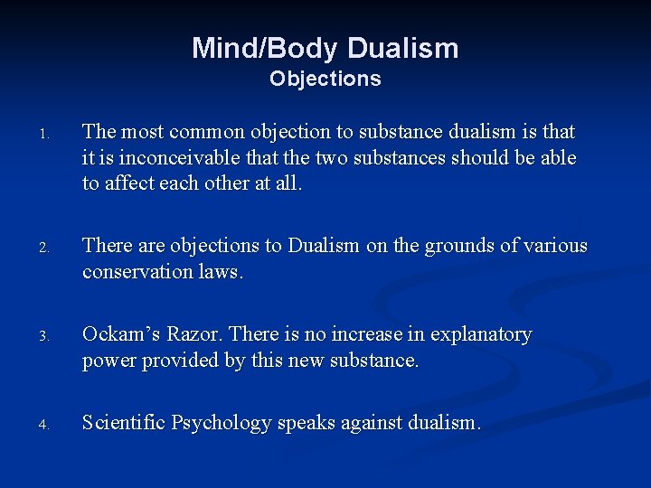 Mind/Body Dualism Objections 1. The most common objection to substance dualism is that it