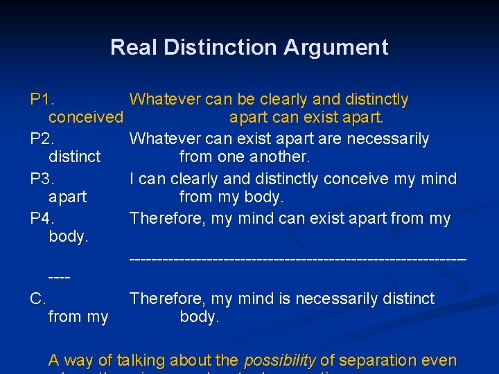 Real Distinction Argument P 1. conceived P 2. distinct P 3. apart P 4.