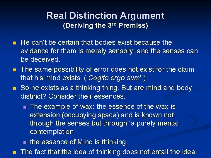 Real Distinction Argument (Deriving the 3 rd Premiss) n n He can’t be certain