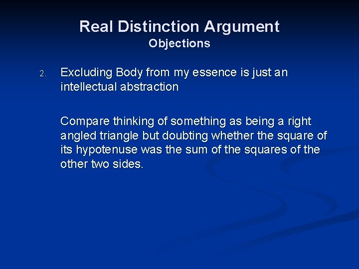 Real Distinction Argument Objections 2. Excluding Body from my essence is just an intellectual
