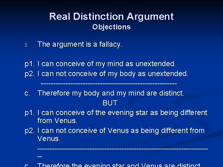 Real Distinction Argument Objections 3. The argument is a fallacy. p 1. I can