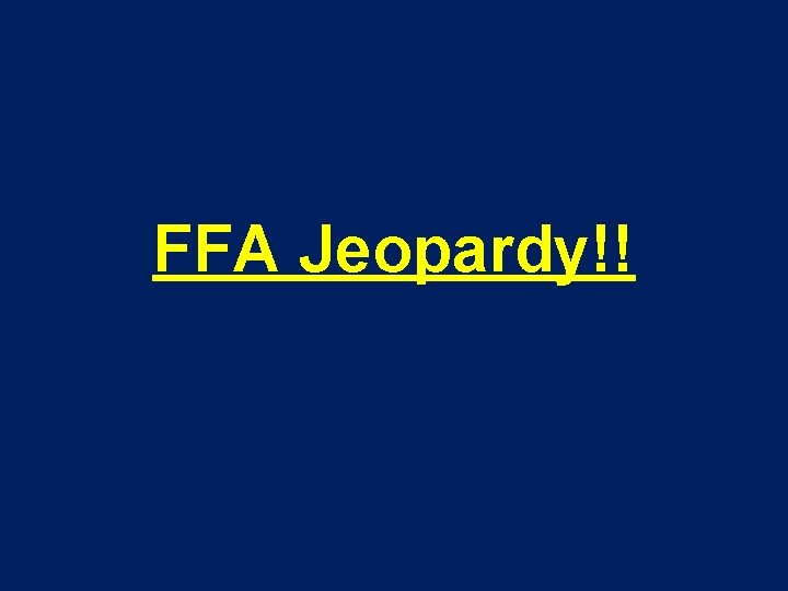 FFA Jeopardy!! 