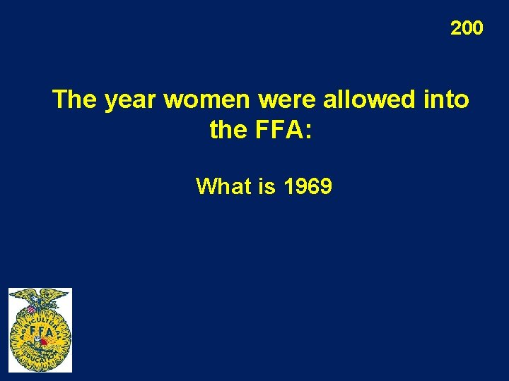 200 The year women were allowed into the FFA: What is 1969 