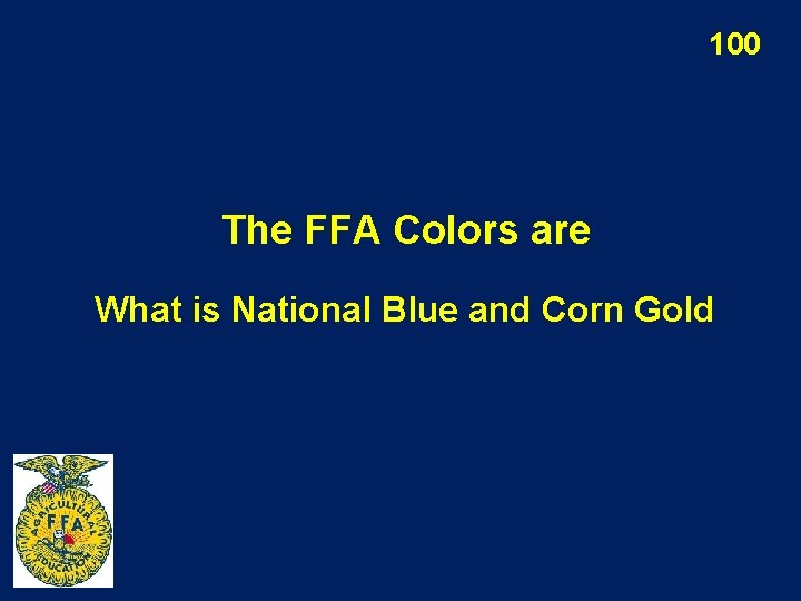 100 The FFA Colors are What is National Blue and Corn Gold 