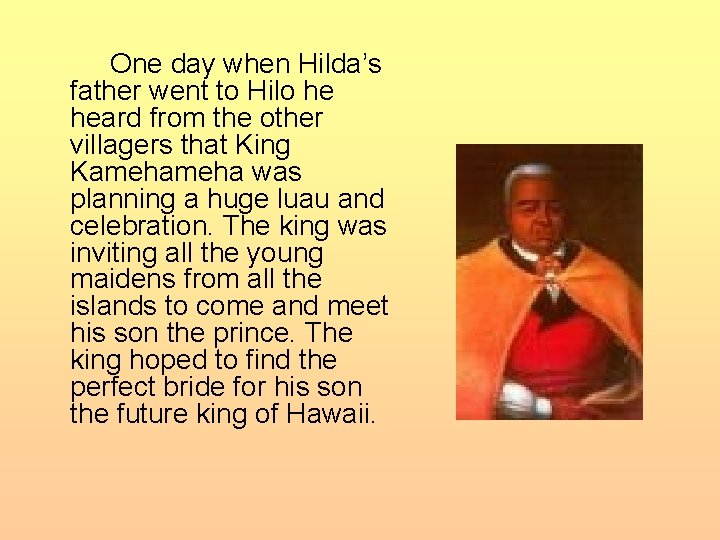 One day when Hilda’s father went to Hilo he heard from the other villagers