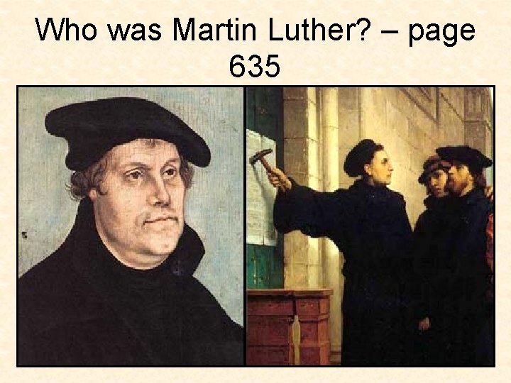 Who was Martin Luther? – page 635 
