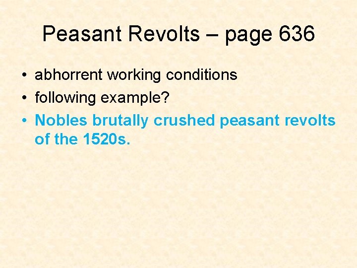 Peasant Revolts – page 636 • abhorrent working conditions • following example? • Nobles