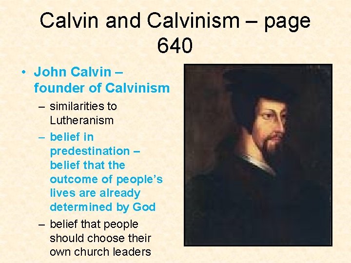 Calvin and Calvinism – page 640 • John Calvin – founder of Calvinism –