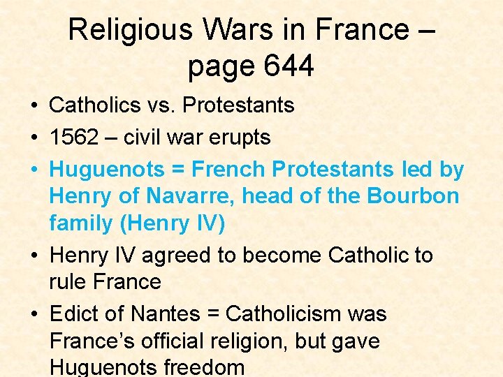 Religious Wars in France – page 644 • Catholics vs. Protestants • 1562 –