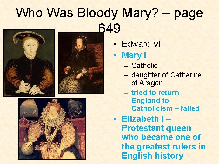 Who Was Bloody Mary? – page 649 • Edward VI • Mary I –