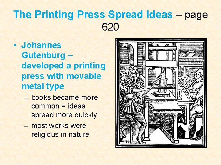 The Printing Press Spread Ideas – page 620 • Johannes Gutenburg – developed a