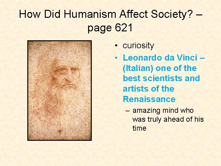 How Did Humanism Affect Society? – page 621 • curiosity • Leonardo da Vinci