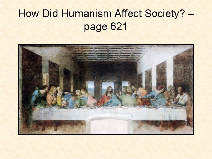How Did Humanism Affect Society? – page 621 