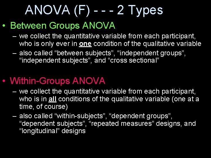 ANOVA (F) - - - 2 Types • Between Groups ANOVA – we collect