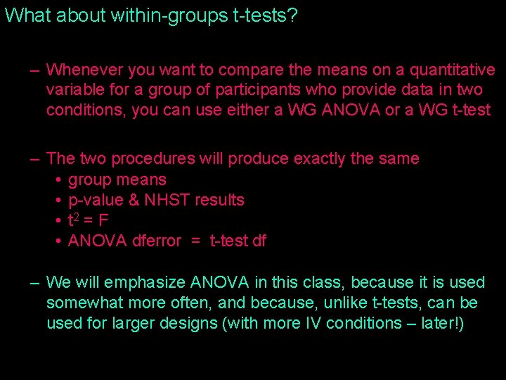 What about within-groups t-tests? – Whenever you want to compare the means on a