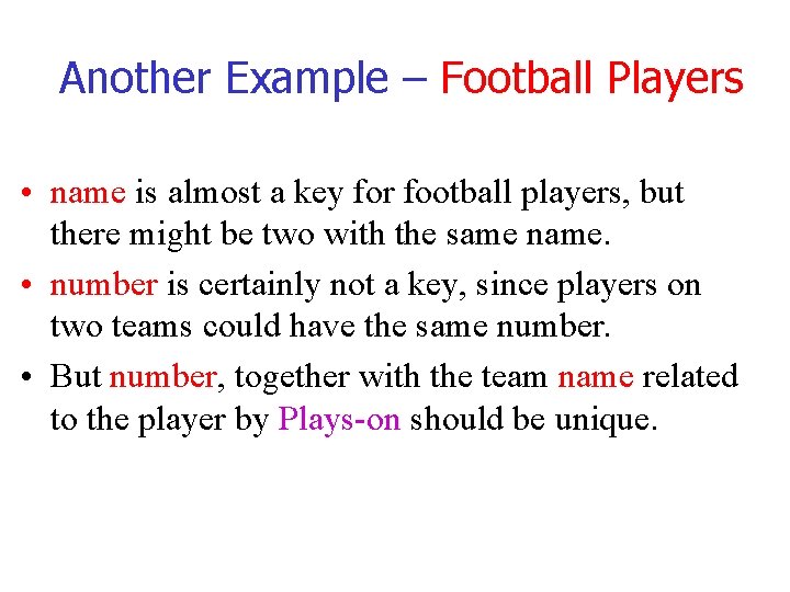 Another Example – Football Players • name is almost a key for football players,