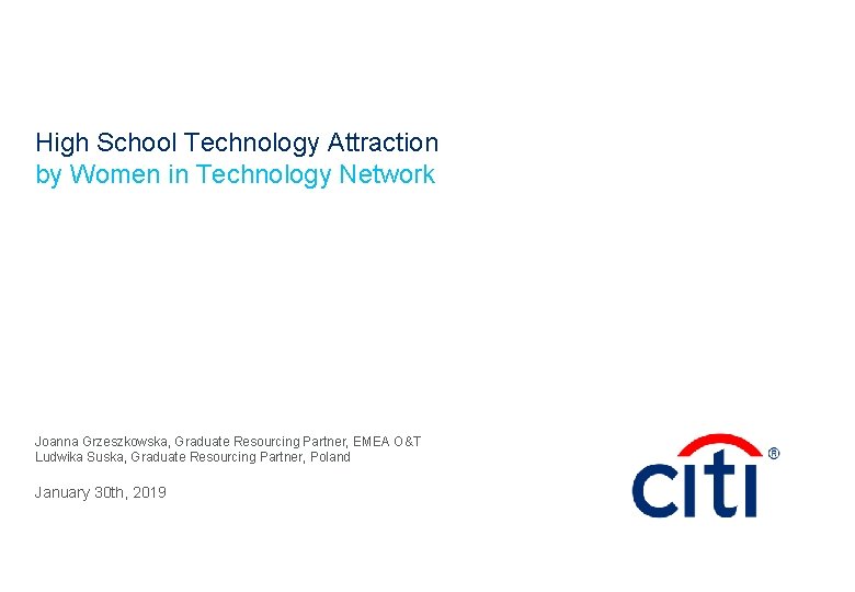 High School Technology Attraction by Women in Technology Network Joanna Grzeszkowska, Graduate Resourcing Partner,