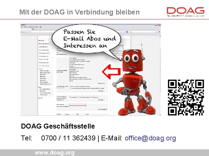 Mit der DOAG in Verbindung bleiben DOAG Geschäftsstelle Tel: 0700 / 11 362439 |