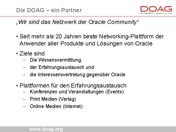 Die DOAG – ein Partner „Wir sind das Netzwerk der Oracle Community“ • Seit