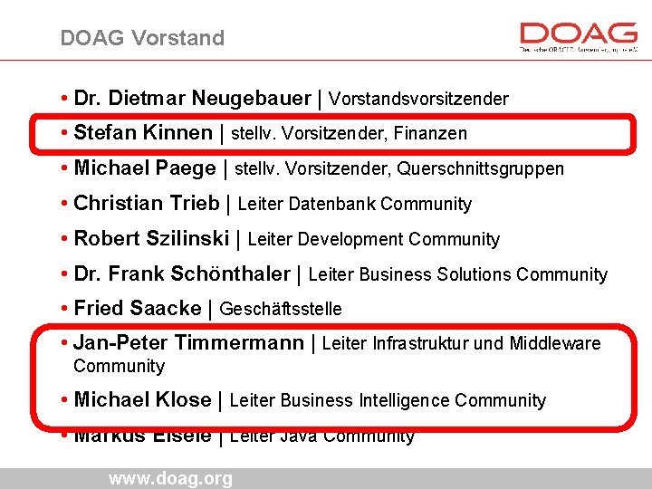 DOAG Vorstand • Dr. Dietmar Neugebauer | Vorstandsvorsitzender • Stefan Kinnen | stellv. Vorsitzender, DOAG Vorstand • Dr. Dietmar Neugebauer | Vorstandsvorsitzender • Stefan Kinnen | stellv. Vorsitzender,