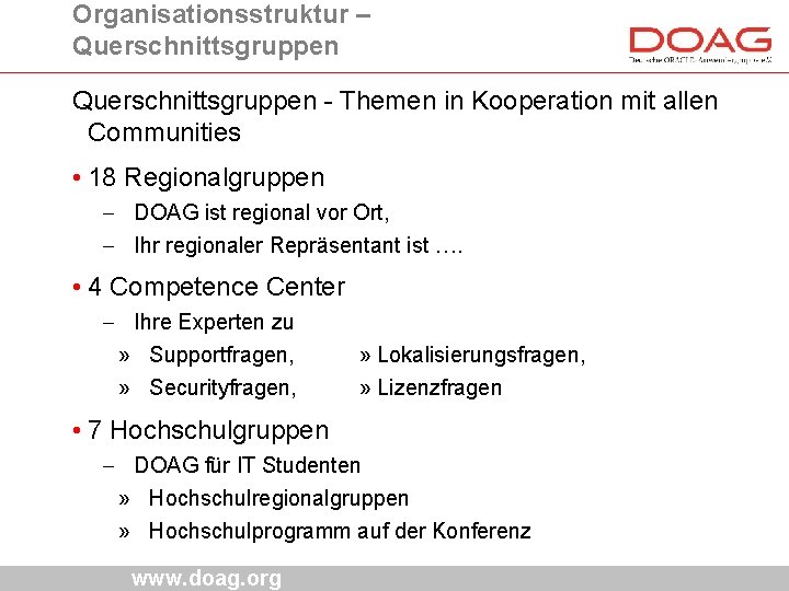 Organisationsstruktur – Querschnittsgruppen - Themen in Kooperation mit allen Communities • 18 Regionalgruppen -