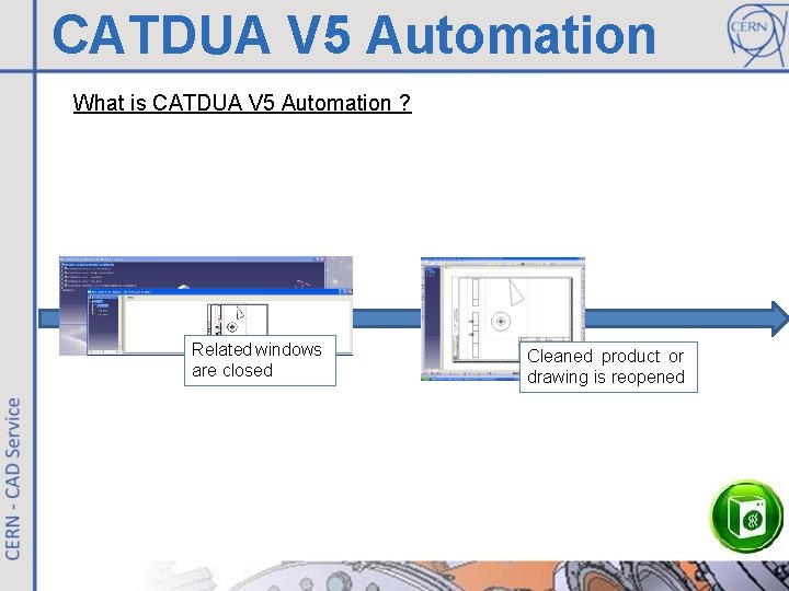 CATDUA V 5 Automation What is CATDUA V 5 Automation ? Related windows are