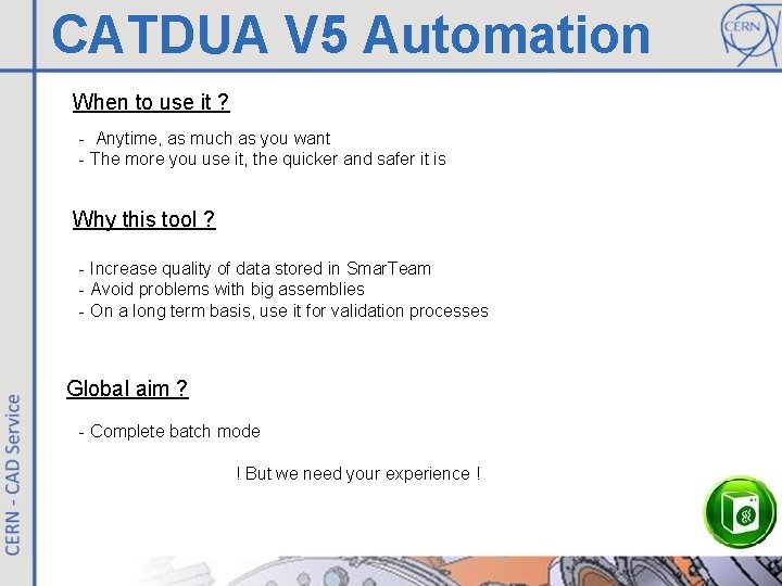 CATDUA V 5 Automation When to use it ? - Anytime, as much as