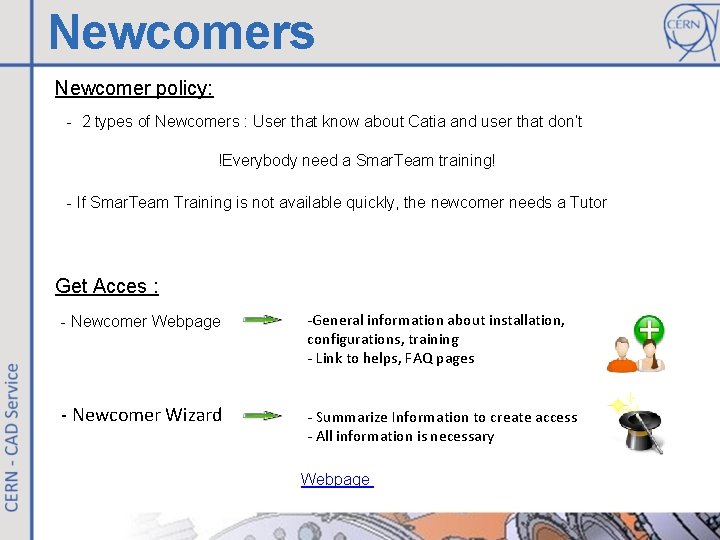 Newcomers Newcomer policy: - 2 types of Newcomers : User that know about Catia