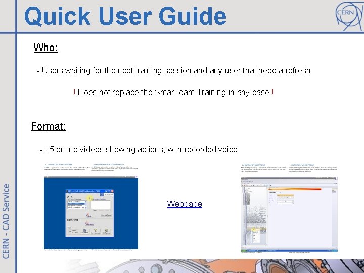 Quick User Guide Who: - Users waiting for the next training session and any