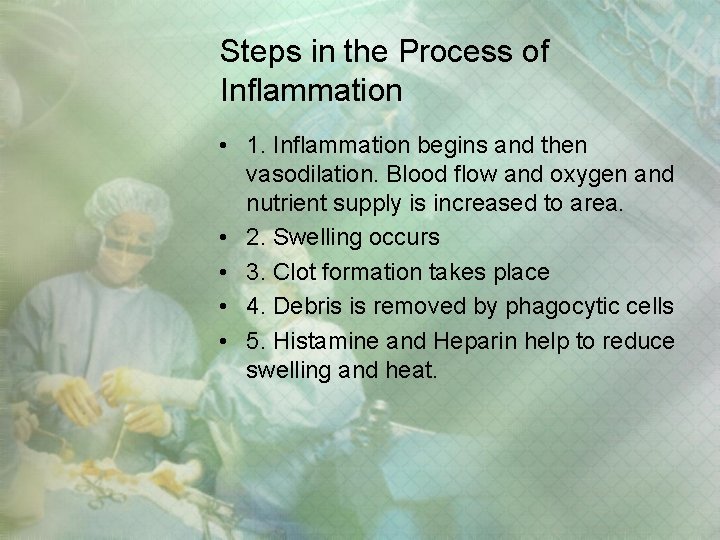 Steps in the Process of Inflammation • 1. Inflammation begins and then vasodilation. Blood Steps in the Process of Inflammation • 1. Inflammation begins and then vasodilation. Blood