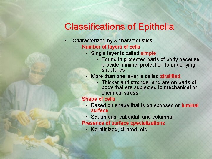 Classifications of Epithelia • Characterized by 3 characteristics • Number of layers of cells Classifications of Epithelia • Characterized by 3 characteristics • Number of layers of cells
