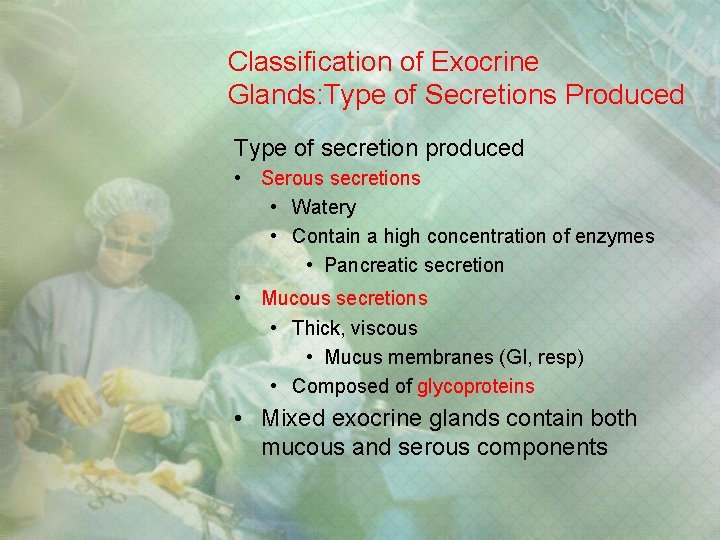 Classification of Exocrine Glands: Type of Secretions Produced Type of secretion produced • Serous Classification of Exocrine Glands: Type of Secretions Produced Type of secretion produced • Serous