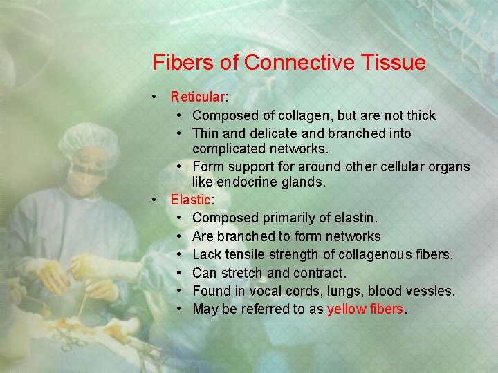 Fibers of Connective Tissue • Reticular: • Composed of collagen, but are not thick Fibers of Connective Tissue • Reticular: • Composed of collagen, but are not thick