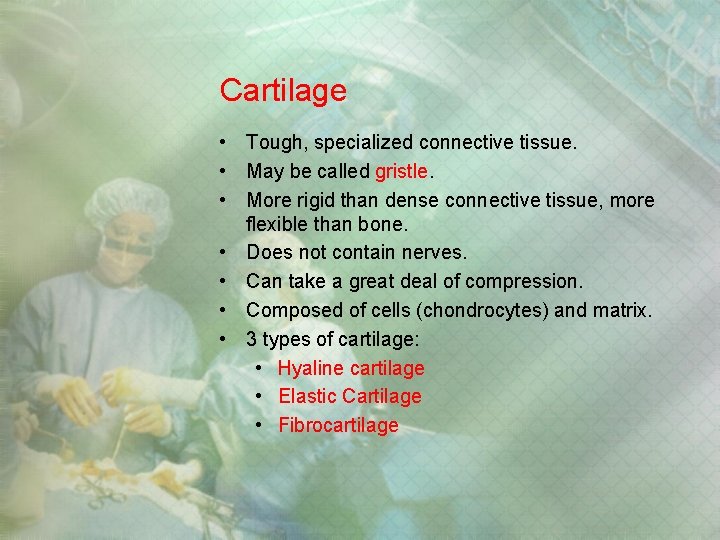 Cartilage • Tough, specialized connective tissue. • May be called gristle. • More rigid Cartilage • Tough, specialized connective tissue. • May be called gristle. • More rigid