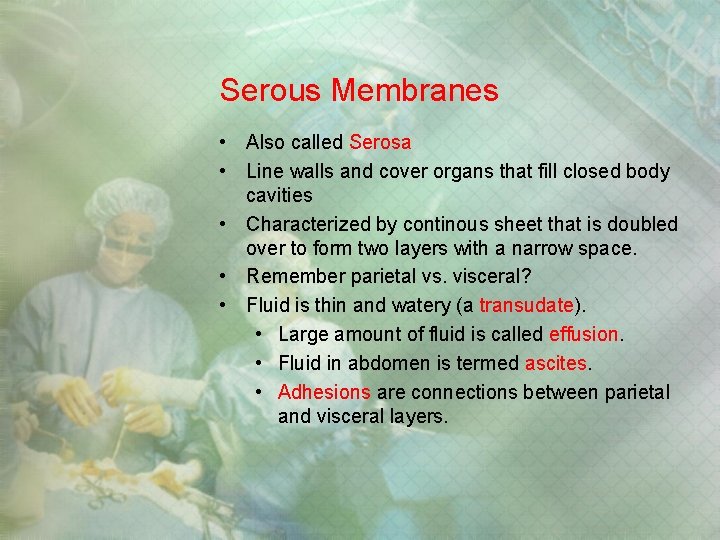 Serous Membranes • Also called Serosa • Line walls and cover organs that fill Serous Membranes • Also called Serosa • Line walls and cover organs that fill