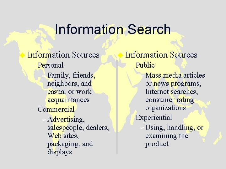 Information Search u Information Sources – Personal F Family, friends, neighbors, and casual or