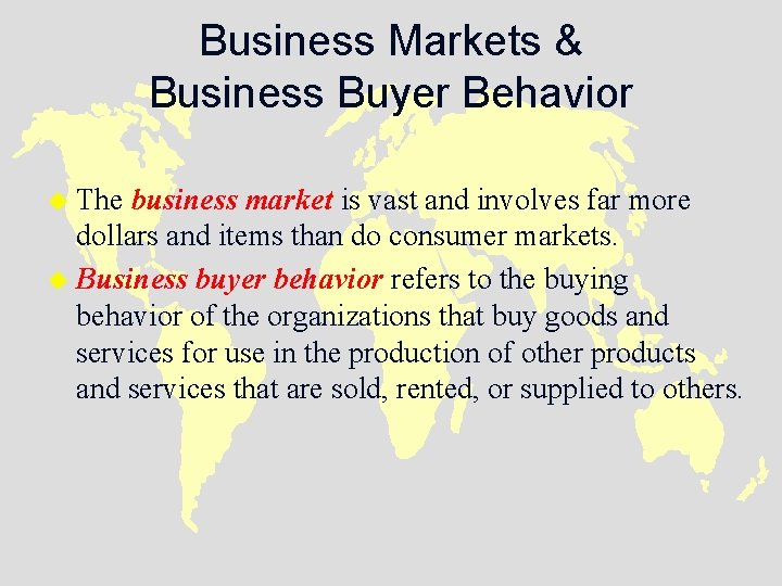 Business Markets & Business Buyer Behavior u The business market is vast and involves