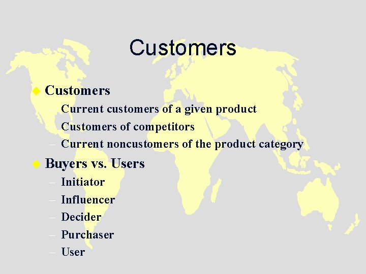 Customers u Customers – Current customers of a given product – Customers of competitors