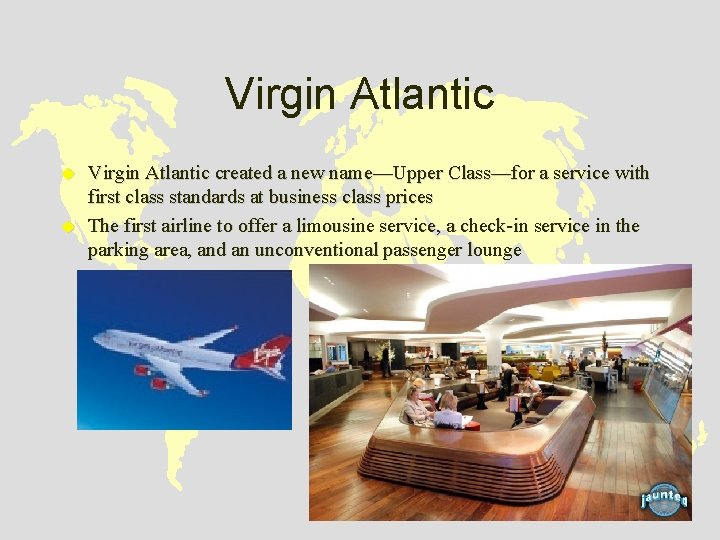 Virgin Atlantic u u Virgin Atlantic created a new name—Upper Class—for a service with