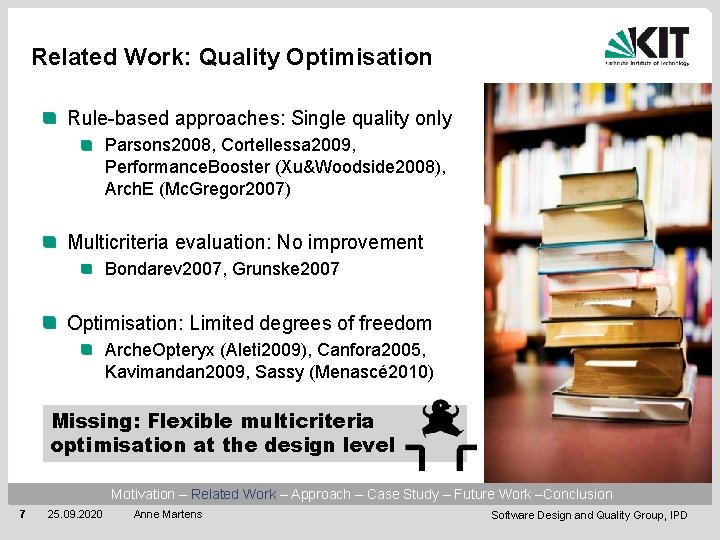 Related Work: Quality Optimisation Rule-based approaches: Single quality only Parsons 2008, Cortellessa 2009, Performance.